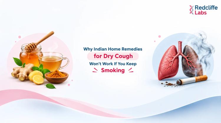 Why Indian Home Remedies for Dry Cough Won’t Work If You Keep Smoking