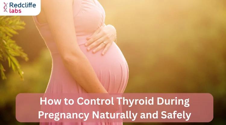 How to Control Thyroid During Pregnancy Naturally and Safely