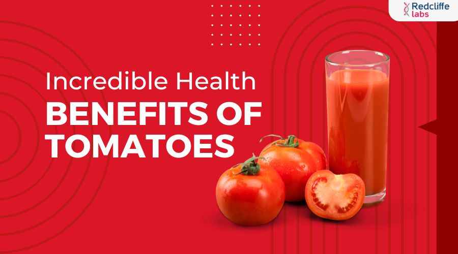 Incredible Health Benefits of Tomatoes