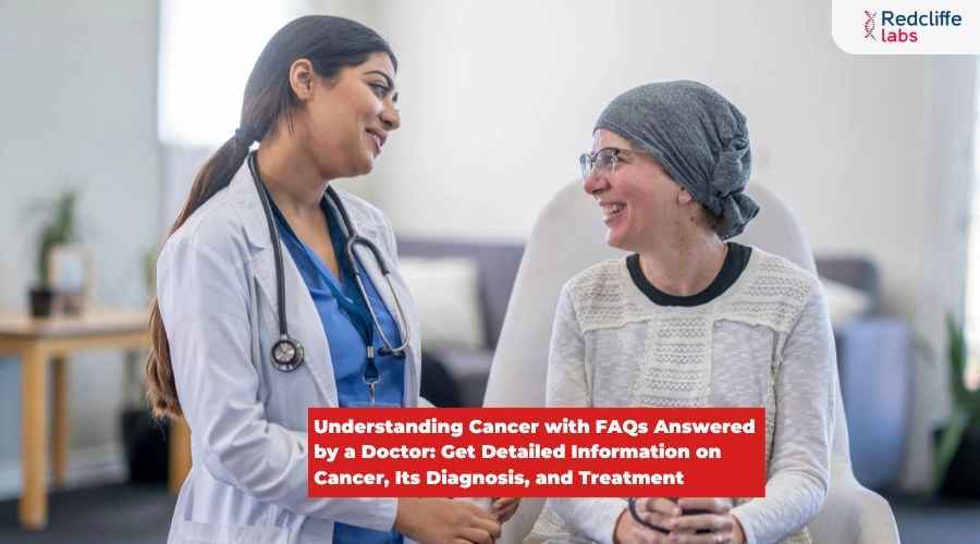 Understanding Cancer with FAQs Answered by a Doctor: Get Detailed Information on Cancer, Its Diagnosis, and Treatment