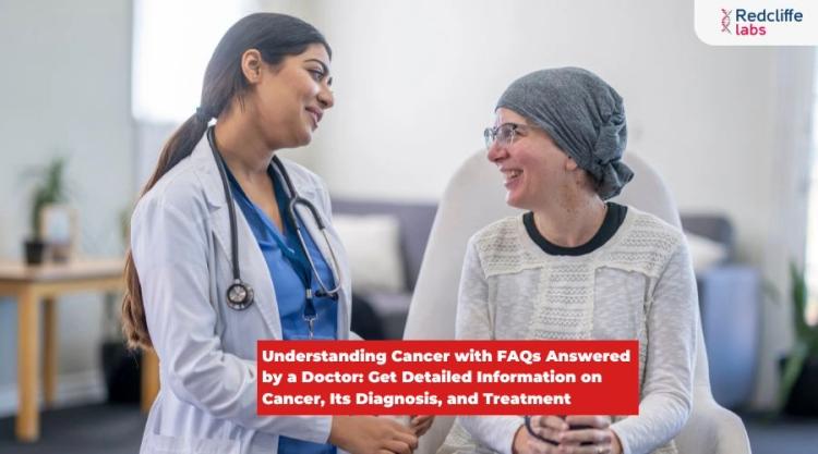 Understanding Cancer with FAQs Answered by a Doctor: Get Detailed Information on Cancer, Its Diagnosis, and Treatment