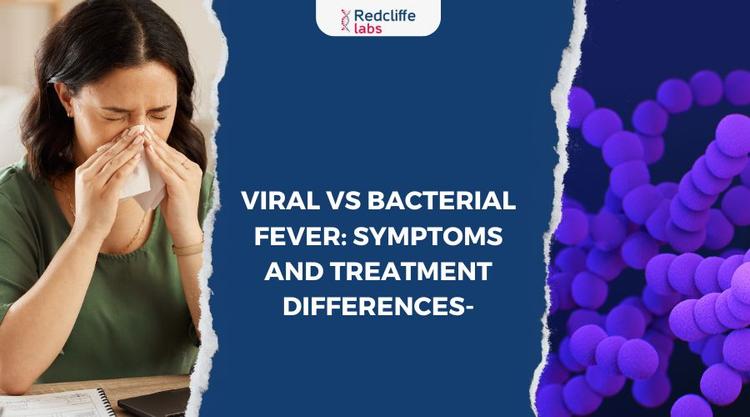 Viral vs Bacterial Fever: Symptoms and Treatment Differences