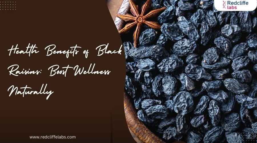 Health Benefits of Black Raisins: Boost Wellness Naturally