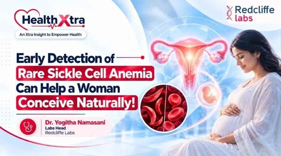 Health Xtra Case Study | Dr. Yogitha Namasani, Redcliffe Labs: When Severe Anemia Revealed Sickle Cell Disease During Pregnancy