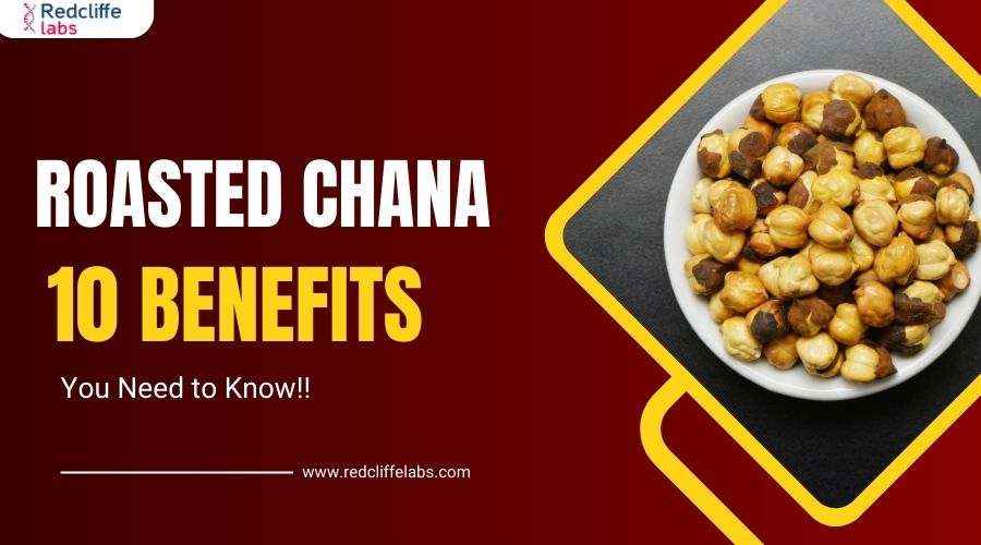Roasted Chana: 10 Benefits You Need to Know