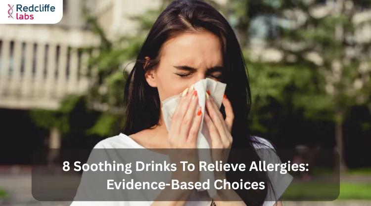 8 Soothing Drinks To Relieve Allergies: Evidence-Based Choices