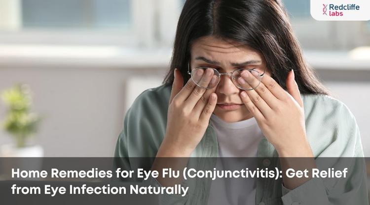 Home Remedies for Eye Flu (Conjunctivitis): Get Relief from Eye Infection Naturally
