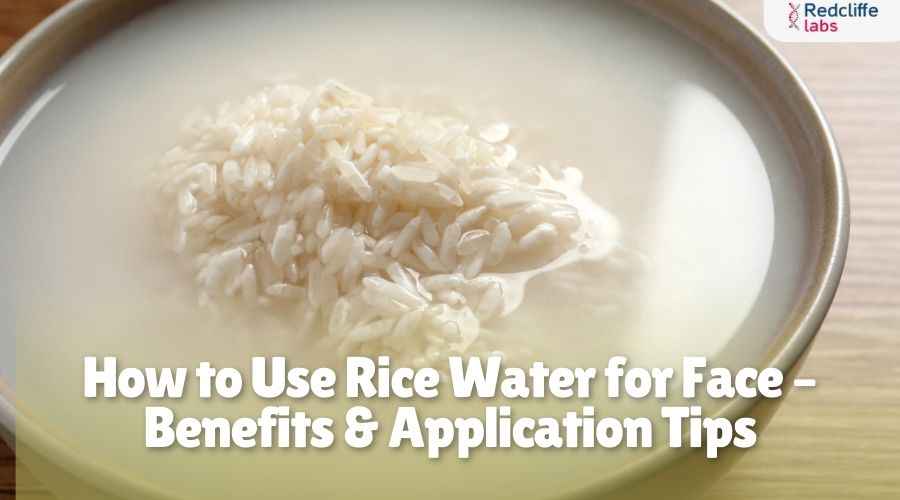 How to Use Rice Water for Face - Benefits & Application Tips