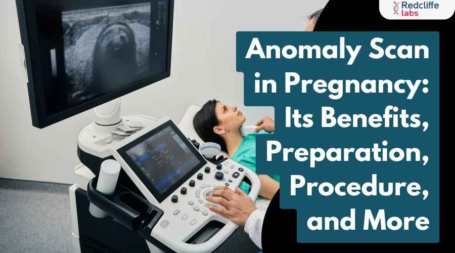 Anomaly Scan in Pregnancy: Its Benefits, Preparation, Procedure, and More