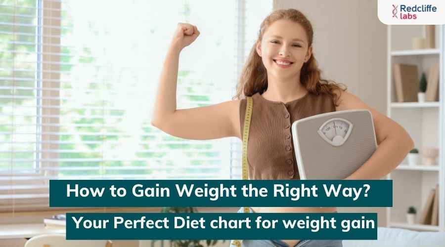 How to Gain Weight the Right Way? Your Perfect Diet Chart for Weight Gain