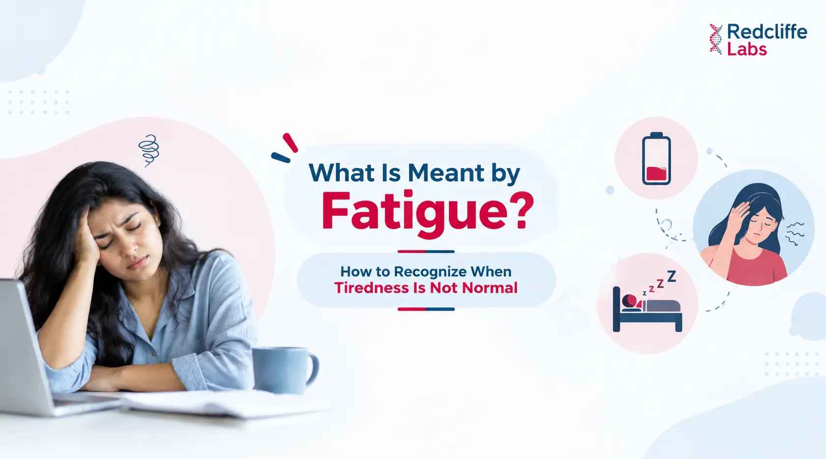 What Is Meant by Fatigue? How to Recognize When Tiredness Is Not Normal