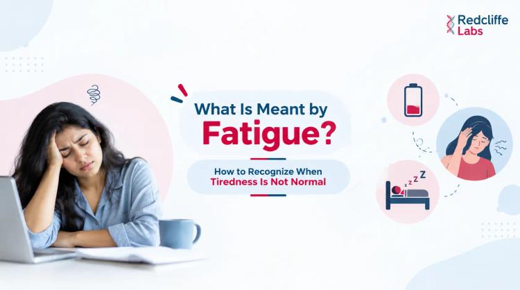 What Is Meant by Fatigue? How to Recognize When Tiredness Is Not Normal