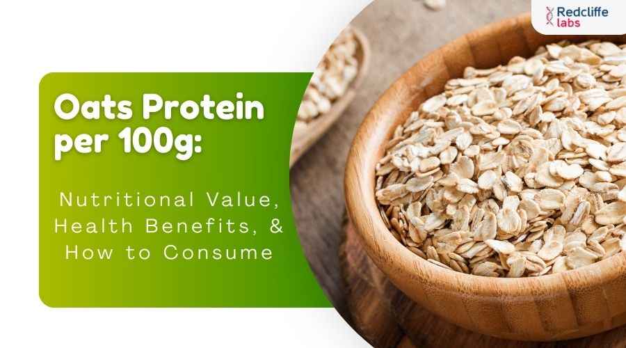 Oats Protein Per 100g: Nutritional Value, Health Benefits, & How to Consume