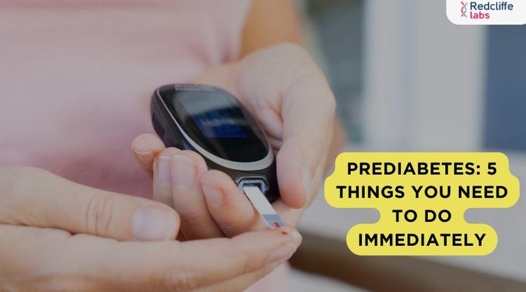 Prediabetes: 5 Things you Need to do Immediately