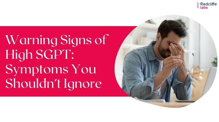 Warning Signs of High SGPT: Symptoms You Shouldn’t Ignore