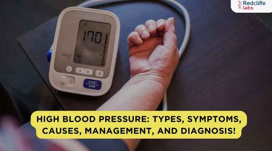 High Blood Pressure: Types, Symptoms, Causes, Management, and Diagnosis!