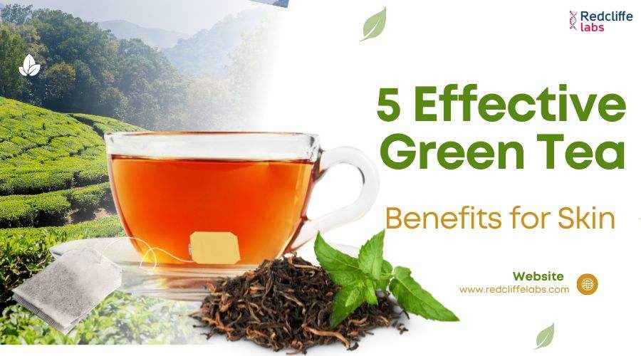 5 Effective Green Tea Benefits for Skin