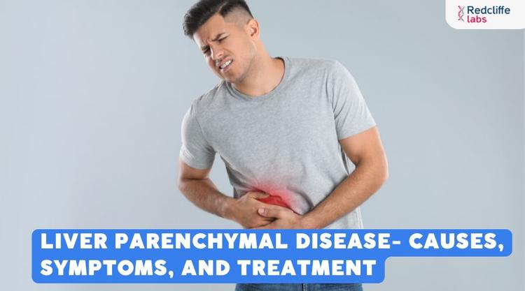 Liver Parenchymal Disease: Causes, Symptoms, and Treatment