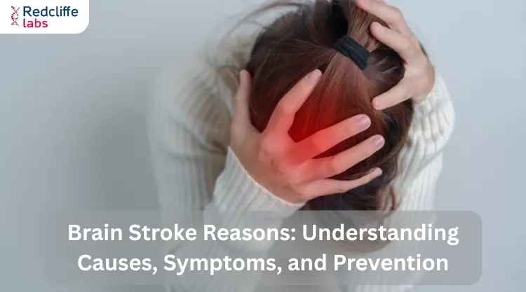 Brain Stroke Reasons: Understanding Causes, Symptoms, and Prevention