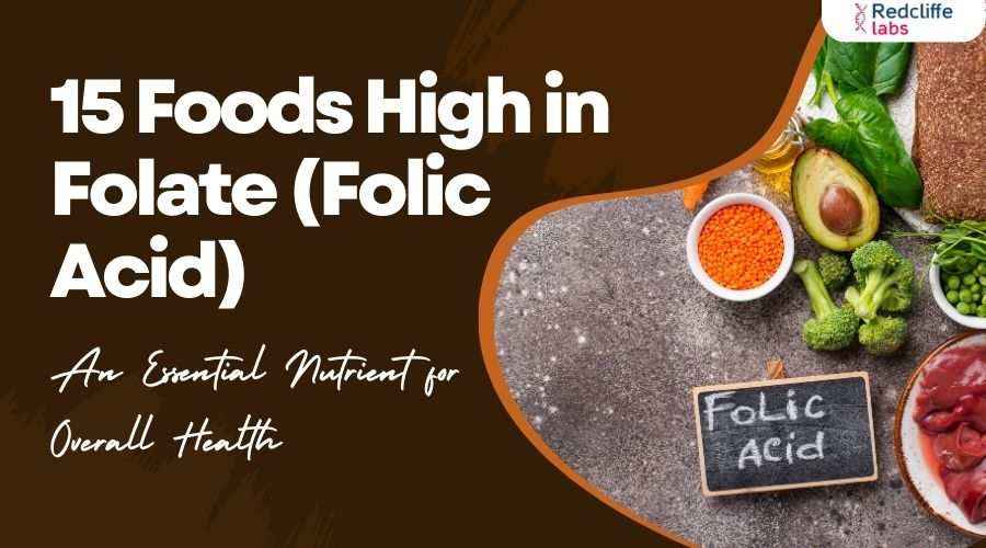 15 Foods High in Folate (Folic Acid): An Essential Nutrient for Overall Health