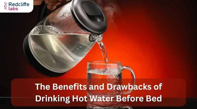 The Benefits and Drawbacks of Drinking Hot Water Before Bed