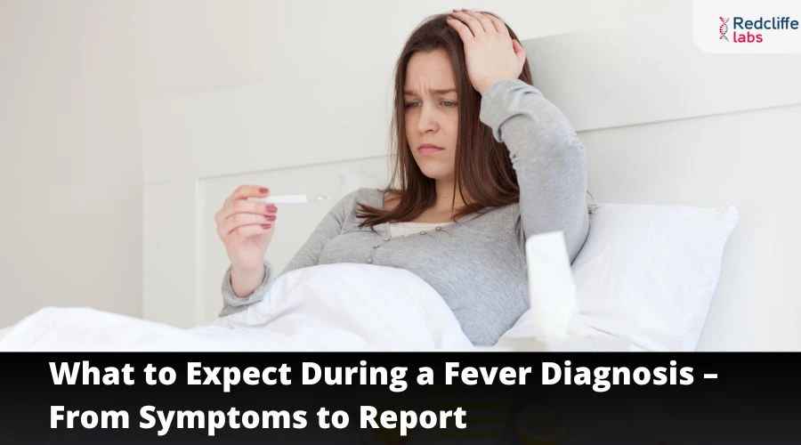 What to Expect During a Fever Diagnosis – From Symptoms to Report