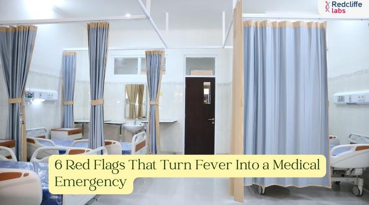 6 Red Flags That Turn Fever Into a Medical Emergency