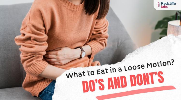 What to Eat in Loose Motion: Diet Tips, Do’s & Don’ts