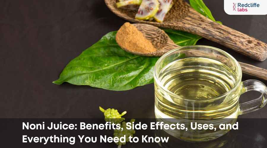 Noni Juice: Benefits, Side Effects, Uses, and Everything You Need to Know