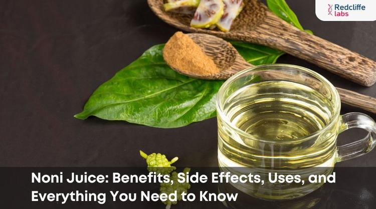 Noni Juice: Benefits, Side Effects, Uses, and Everything You Need to Know