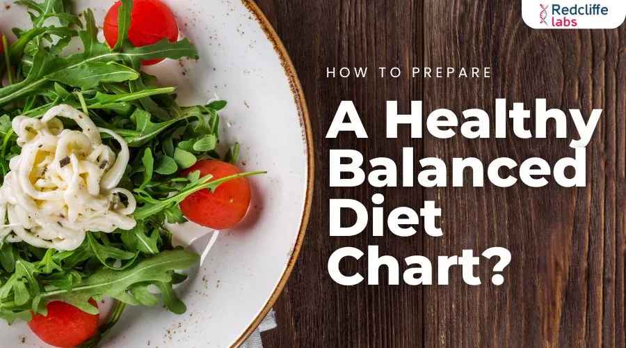 How To Prepare A Healthy Balanced Diet Chart?