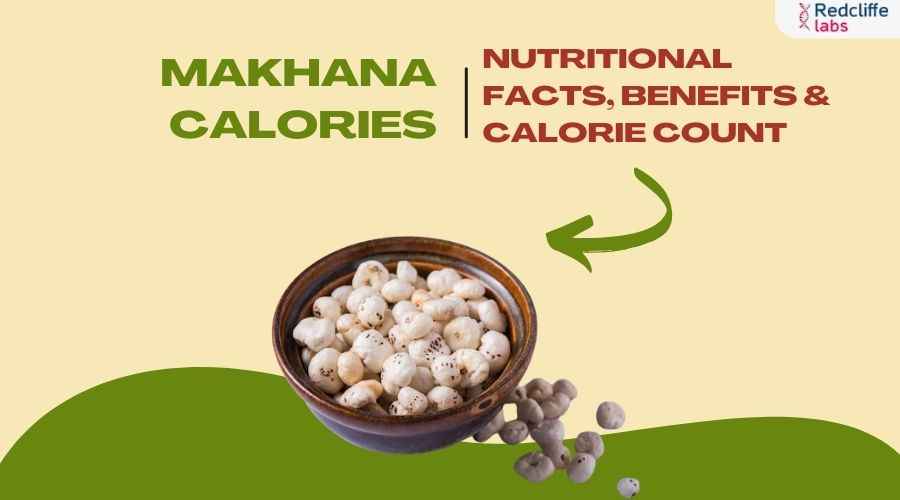 Makhana Calories: Nutritional Facts, Benefits & Calorie Count