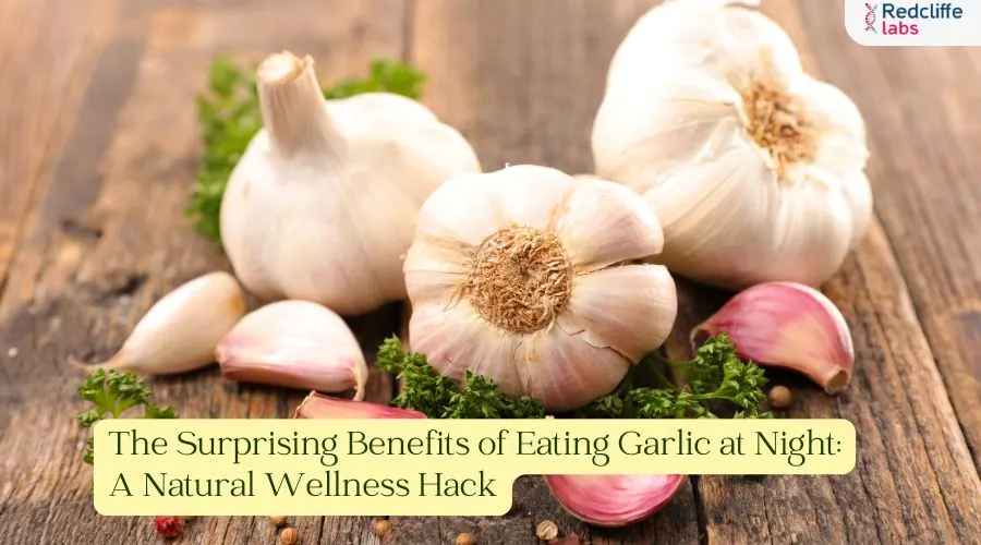 The Surprising Benefits of Eating Garlic at Night: A Natural Wellness Hack