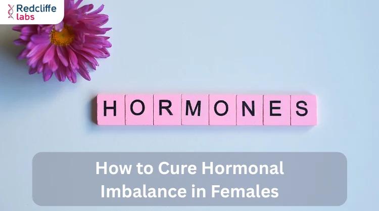 How to Cure Hormonal Imbalance in Females