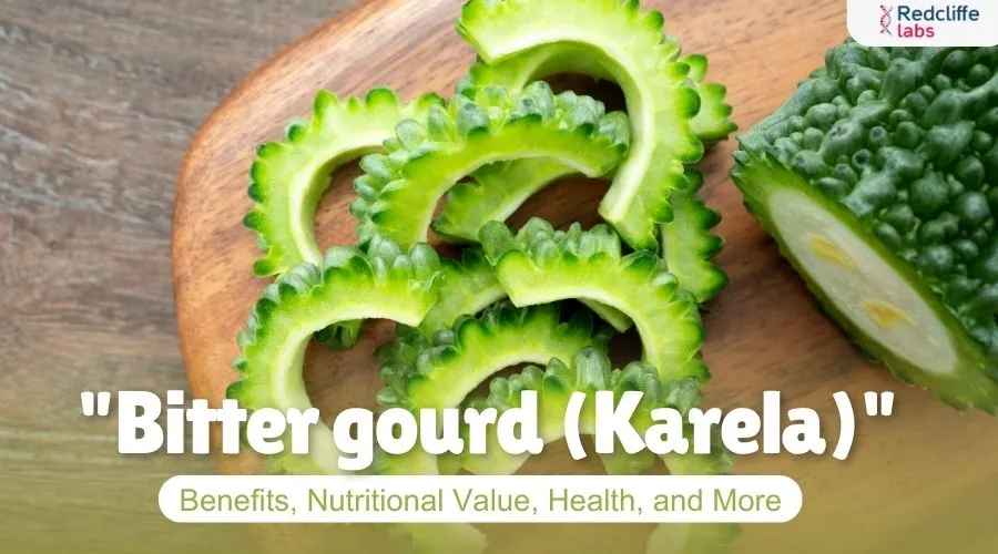 Bitter gourd (Karela): Benefits, Nutritional Value, Health, and More!