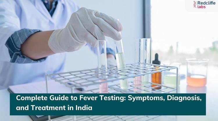 Complete Guide to Fever Testing: Symptoms, Diagnosis, and Treatment in India