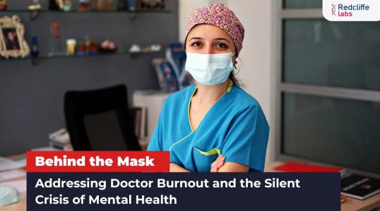 Behind the Mask: Addressing Doctor Burnout and the Silent Crisis of Mental Health
