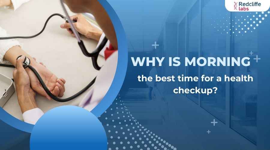 Why is Morning the Best Time for a Health Checkup?