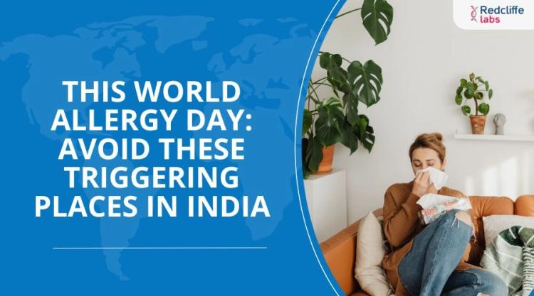This World Allergy Day: Avoid These Triggering Places in India