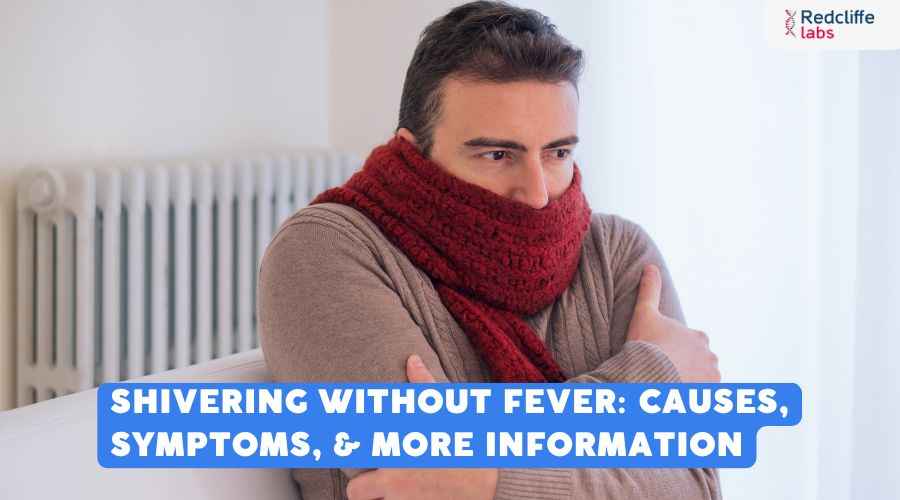 Shivering Without Fever: Causes, Symptoms, & More Information
